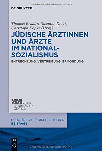 Jüdische Ärztinnen und Ärzte im Nationalsozialismus: Entrechtung, Vertreibung, Ermordung (Europäisch-jüdische Studien - Beiträge, Band 12)