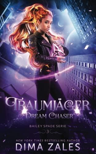 Dream Chaser – Traumjäger (Bailey Spade Serie, Band 3)