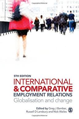 International and Comparative Employment Relations: Globalisation and Change