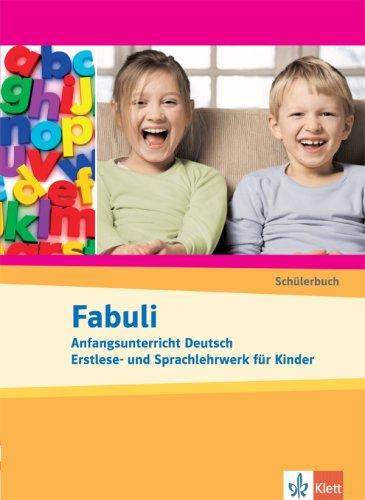 Fabuli : A1, Schülerbuch : Anfangsunterricht Deutsch, Erstlese und Sprachelehrwerk für Kinder