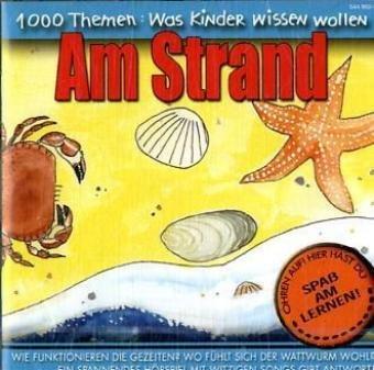 1000 Themen - Was Kinder wissen wollen: Am Strand. CD.