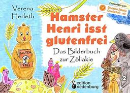 Hamster Henri isst glutenfrei - Das Bilderbuch zur Zöliakie: Empfohlen von der Deutschen Zöliakie-Gesellschaft e.V. (DZG) (MIKROMAKRO / Die Buchreihe für neugierige Kinder)