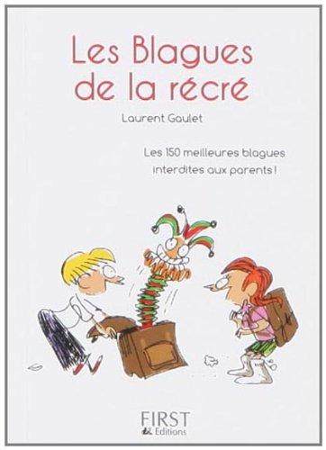 Les blagues de la récré : les 150 meilleures blagues interdites aux parents !