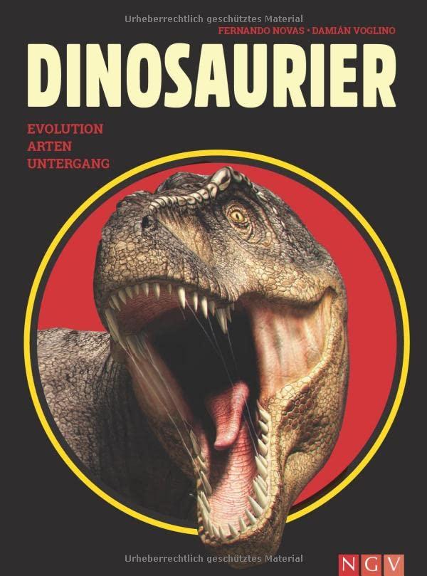 Dinosaurier. Evolution, Arten, Untergang: Mit Artenportraits, großformatigen Bildern und wissenschaftlichen Spezialseiten