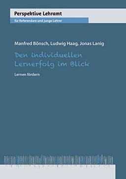 Den individuellen Lernerfolg im Blick: Lernen fördern (Perspektive Lehramt)