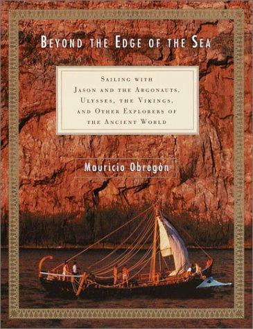 Beyond the Edge of the Sea: Sailing with Jason and the Argonauts, Ulysses, the Vikings, and Other Explorers of the Ancient World