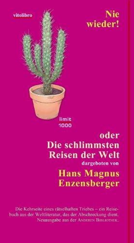 Nie wieder! oder Die schlimmsten Reisen der Welt: Einmalig limitierte Neuausgabe aus der Anderen Bibliothek