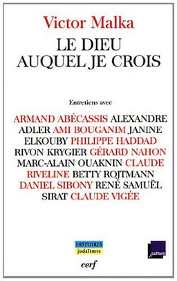 Le Dieu auquel je crois : entretiens avec Armand Abécassis, Alexandre Adler, Ami Bouganim, Janine Elkouby, Philippe Haddad, Ryvon Krygier, Géarard Nahon, Marc-Alain Ouaknin, Claude Riveline, Betty Rojtmann, Daniel Sibony, René Samüel Sirat, Claude Vigée