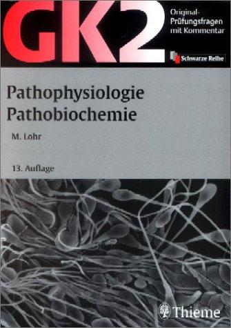 Original-Prüfungsfragen GK 2. Pathophysiologie / Pathobiochemie: Mit Kommentar und Kurzlehrbuch