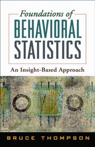 Foundations of Behavioral Statistics: An Insight-based Approach