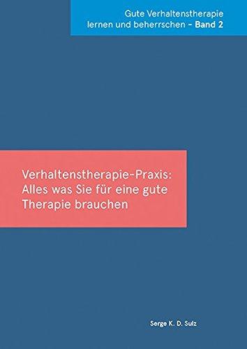 Gute Verhaltenstherapie lernen und beherrschen Band 2 Verhaltenstherapie-Praxis: Alles, was Sie für eine gute Therapie brauchen (CIP-Medien)