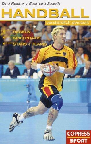 Handball verständlich gemacht. Regeln, Spielpraxis, Stars und Teams