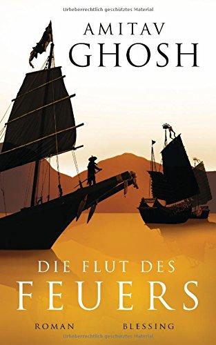 Die Flut des Feuers: Roman (Ibis-Trilogie, Band 3)