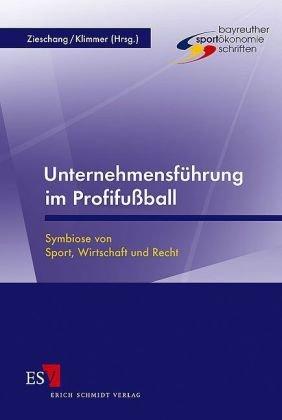 Unternehmensführung im Profifußball: Symbiose von Sport, Wirtschaft und Recht