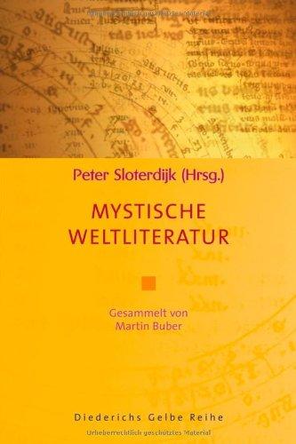 Mystische Weltliteratur: Gesammelt von Martin Buber (Diederichs Gelbe Reihe)