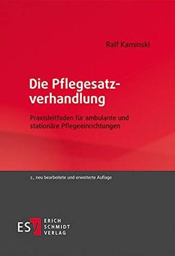 Die Pflegesatzverhandlung: Praxisleitfaden für ambulante und stationäre Pflegeeinrichtungen