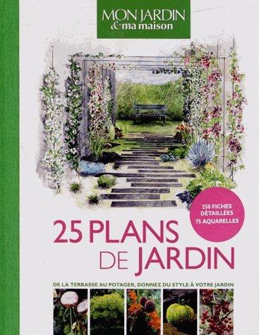 25 plans de jardins : de la terrasse au potager, donnez du style à votre jardin