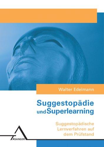 Suggestopädie und Superlearning: Suggestopädische Lernverfahren auf dem Prüfstand