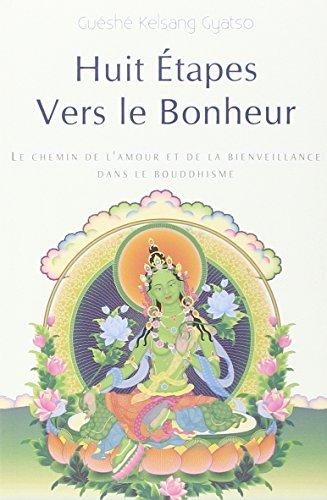 Huit étapes vers le bonheur : le chemin de l'amour et de la bienveillance dans le bouddhisme