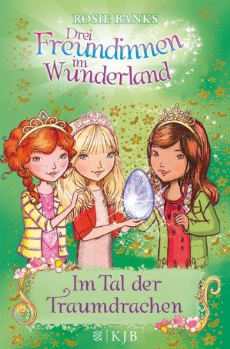 Drei Freundinnen im Wunderland 09: Im Tal der Traumdrachen