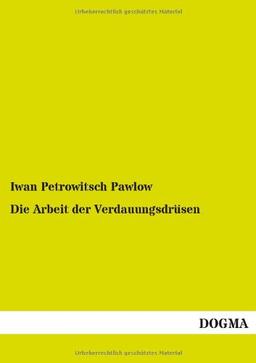 Die Arbeit der Verdauungsdrüsen: Vorlesungen