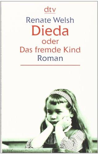 Dieda oder Das fremde Kind: Roman