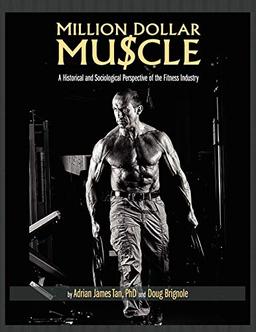 Million Dollar Muscle: A Historical and Sociological Perspective of the Fitness Industry