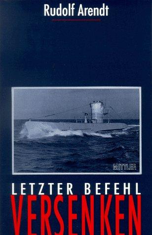 Letzter Befehl: Versenken. Deutsche U- Boote im Schwarzen Meer 1942-1944