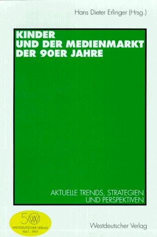 Kinder und der Medienmarkt der 90er Jahre. Aktuelle Trends, Strategien und Perspektiven.