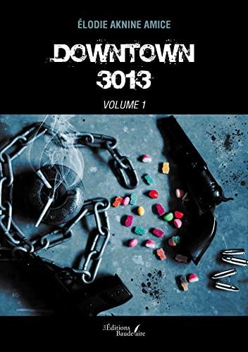 Downtown 3013 : Volume 1