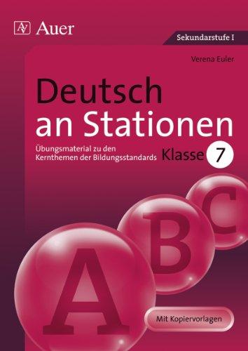 Deutsch an Stationen. Klasse 7: Übungsmaterial zu den Kernthemen der Bildungsstandards. Mit Kopiervorlagen