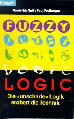 Fuzzy Logic. Die 'unscharfe' Logik erobert die Technik.