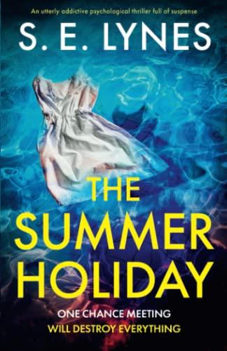 The Summer Holiday: An utterly addictive psychological thriller full of suspense