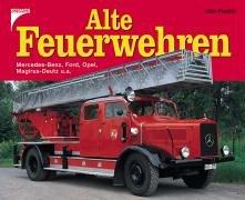 Alte Feuerwehren: Mercedes-Benz, Ford, Opel, Magirus-Deutz u.a.