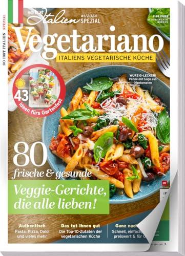 So is(s)t Italien SPEZIAL „Vegetariano" 01/2024 - 8 Rezepte - Vegetarisch - Italienisch - Veggie-Gerichte die alle lieben!