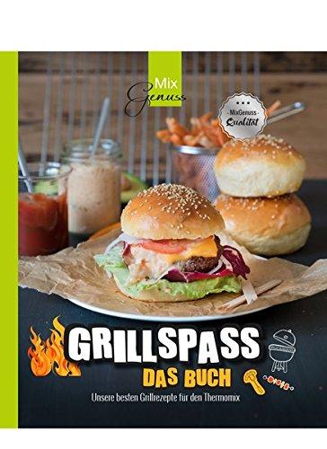 GRILLSPASS - Das Buch: Unsere besten Grillrezepte für den Thermomix