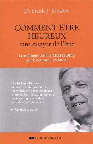 Comment être heureux sans essayer de l'être : la méthode anti-méthode qui fonctionne vraiment