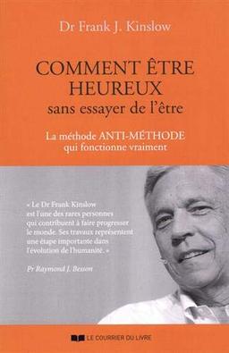 Comment être heureux sans essayer de l'être : la méthode anti-méthode qui fonctionne vraiment