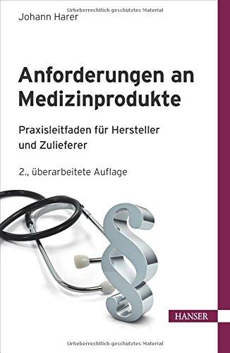 Anforderungen an Medizinprodukte: Praxisleitfaden für Hersteller und Zulieferer