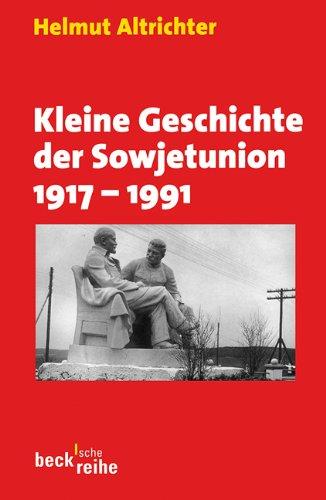 Kleine Geschichte der Sowjetunion 1917-1991