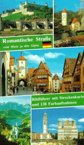 Romantische Strasse vom Main zu den Alpen. Bildführer mit Streckenkarte