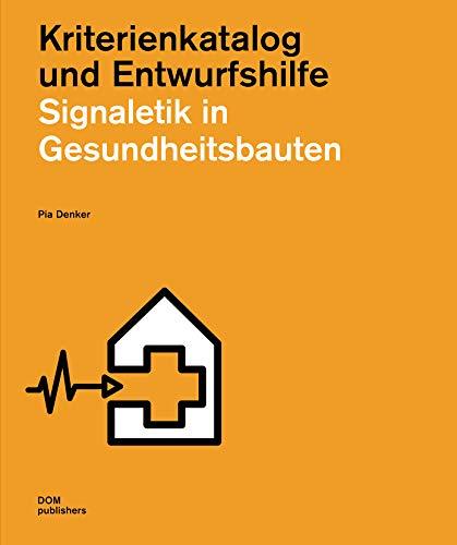 Signaletik in Gesundheitsbauten: Kriterienkatalog und Entwurfshilfe