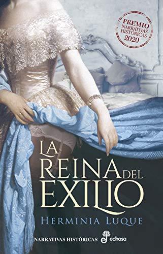 La reina del exilio (Narrativas Históricas)