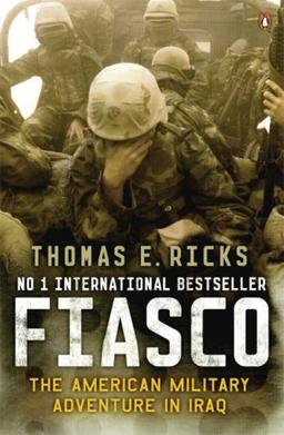 Fiasco. The American Military Adventure in Iraq