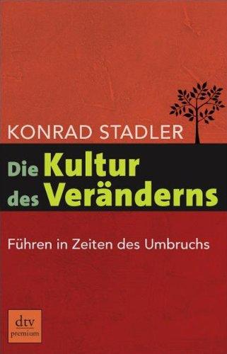 Die Kultur des Veränderns: Führen in Zeiten des Umbruchs