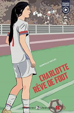 Charlotte rêve de foot: Buch + Audio Files (Lectures ELI Juniors)