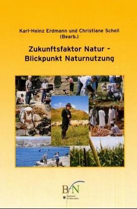 Zukunftsfaktor Natur. Blickpunkt Naturnutzung