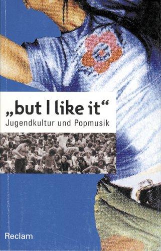 "but I like it" - Jugendkultur und Popmusik