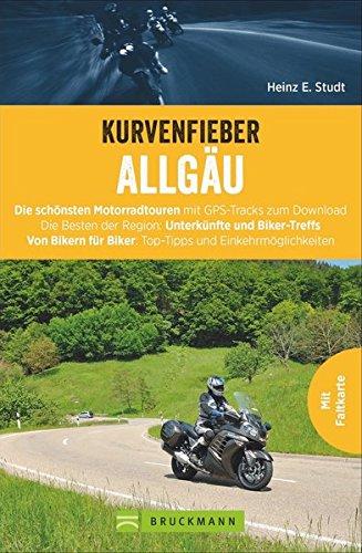 Kurvenfieber Allgäu: Die schönsten Motorradtouren mit GPS-Tracks zum Download. Die Besten der Region: Unterkünfte und Biker-Treffs. Von Bikern für Biker: Top-Tipps und Einkehrmöglichkeiten