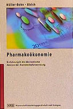 Pharmakoökonomie: Einführung in die ökonomische Analyse der Arzneimittelanwendung